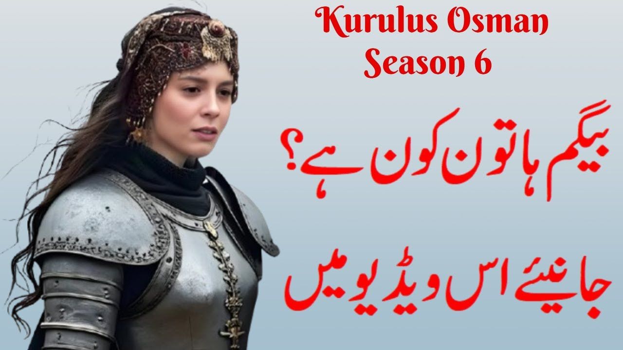 La Inspiradora Historia de Begum Hatun: Una Mujer Valiente de Kuruluş Osman