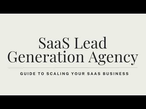 SaaS Lead Generation Agency Guide to Scaling Your SaaS Business