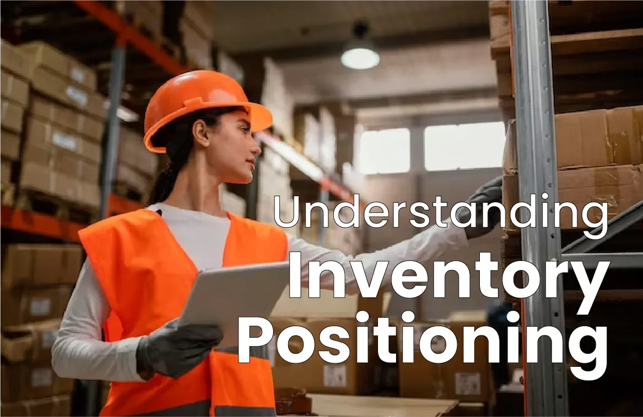 Understanding Inventory Positioning